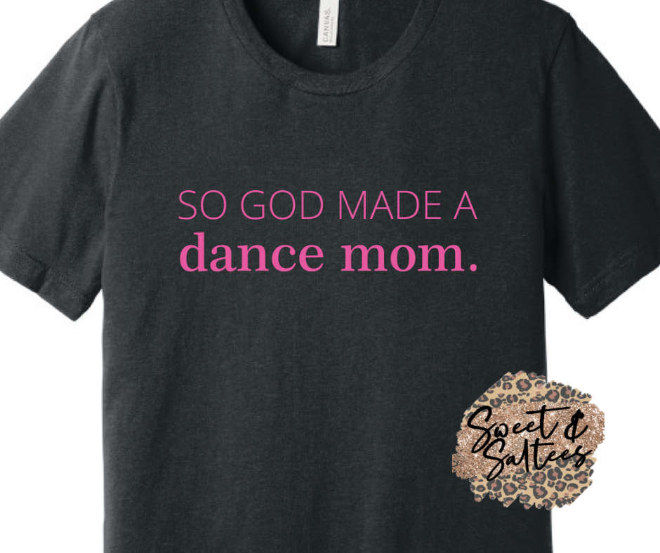 So God Made a Dance Mom Graphic T-shirt