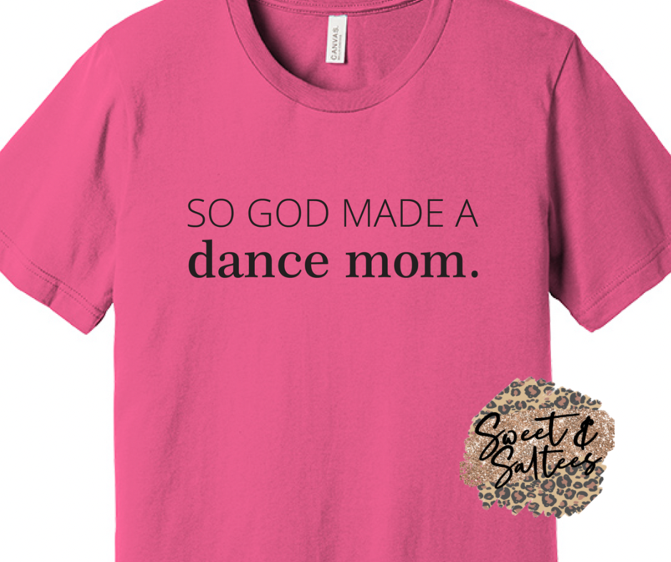 So God Made a Dance Mom Graphic T-shirt