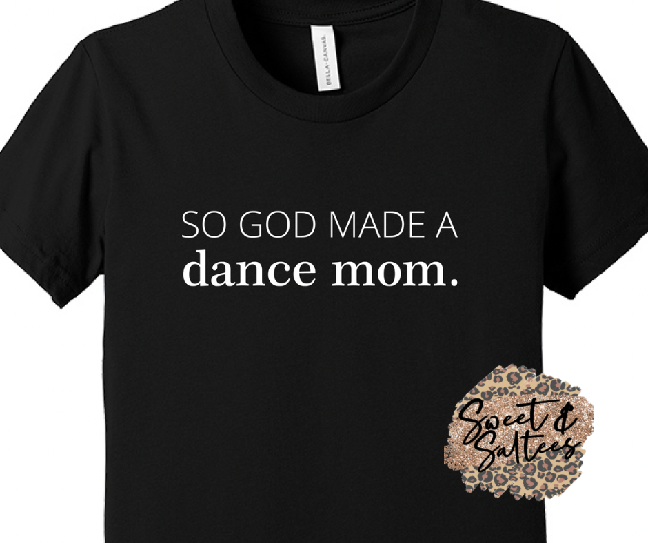 So God Made a Dance Mom Graphic T-shirt