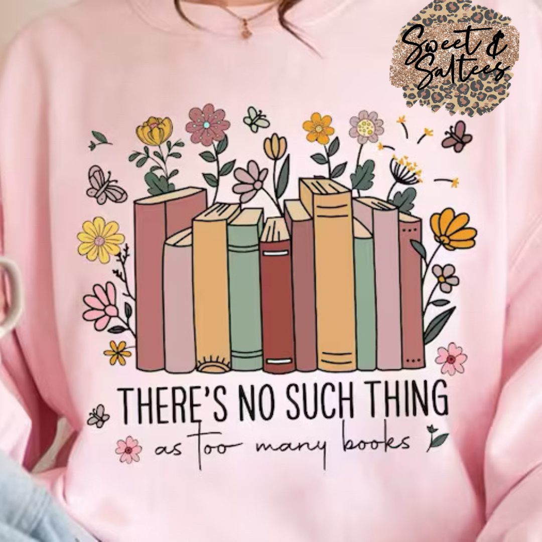 There’s no such thing as too many books t-shirt