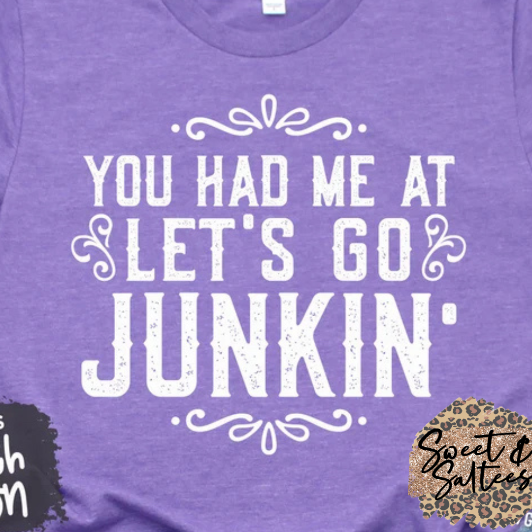 You had me at let’s go junkin’ t-shirt