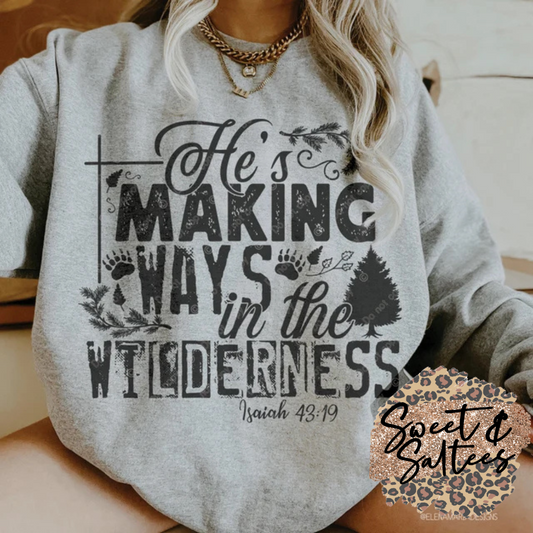 He’s making ways in the wilderness t-shirt