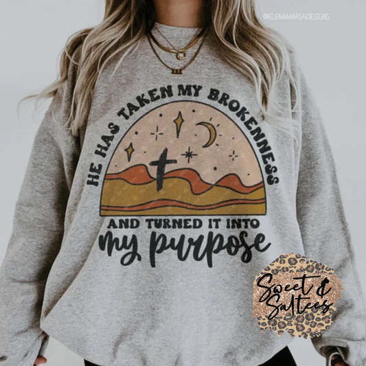 He has taken my brokenness and turned it into my purpose t-shirt