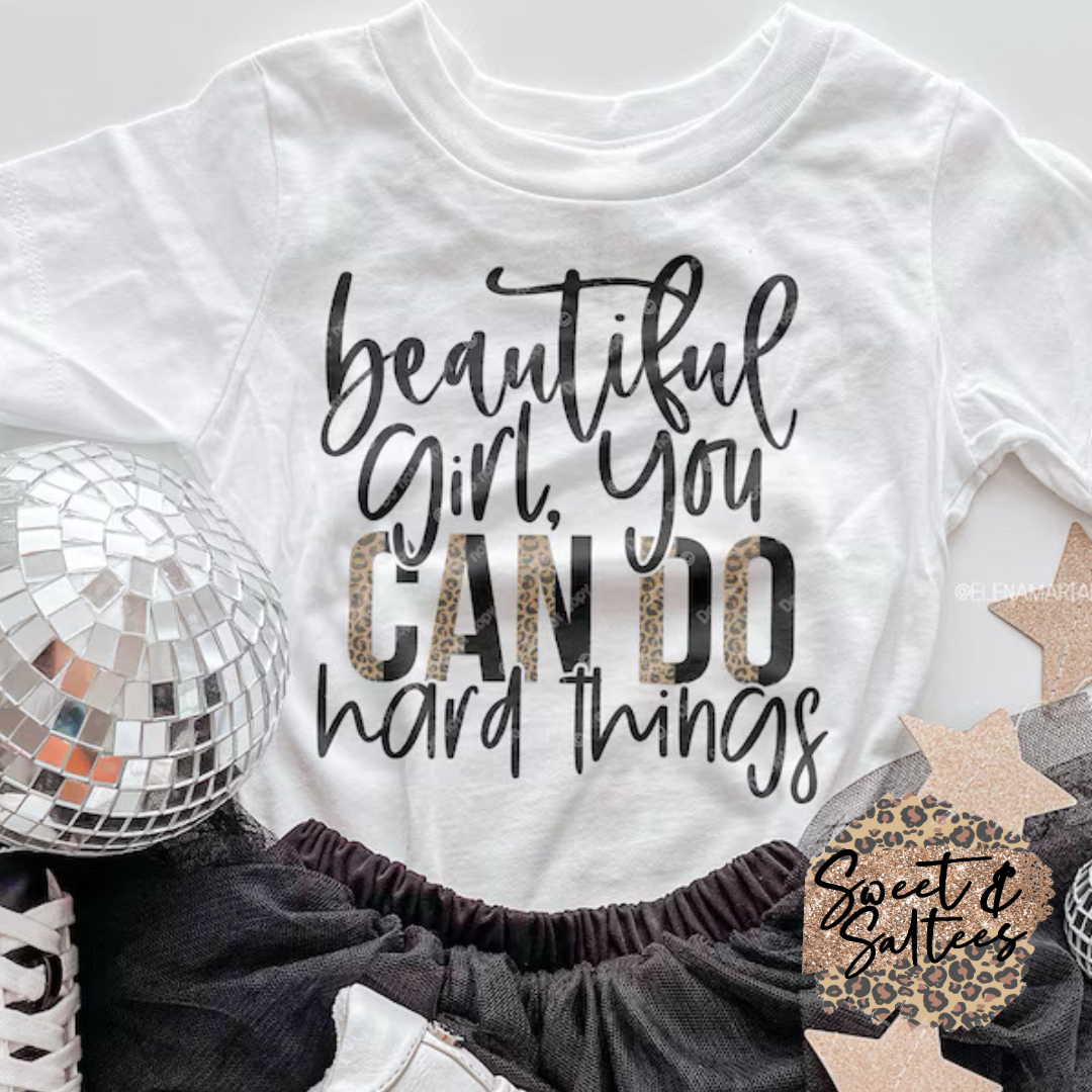 Beautiful girl, you can do hard things t-shirt