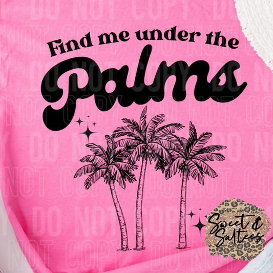 Find me under rhe palms t-shirt