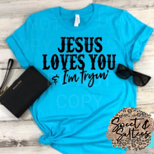 Jesus loves you and I’m tryin’ BLACK print Graphic T-shirt deal