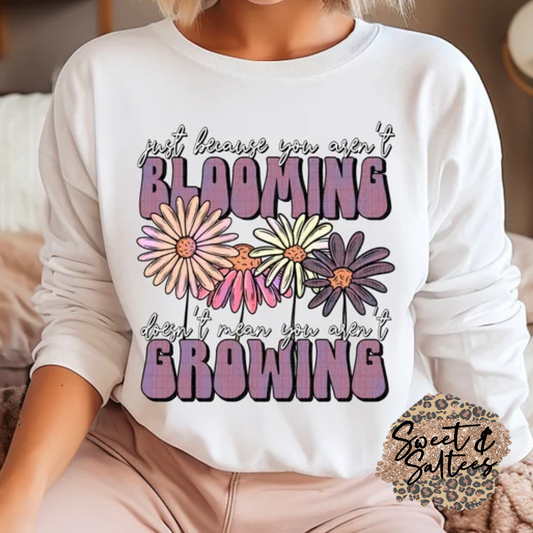 Just because you aren’t blooming doesn’t mean you aren’t growing t-shirt