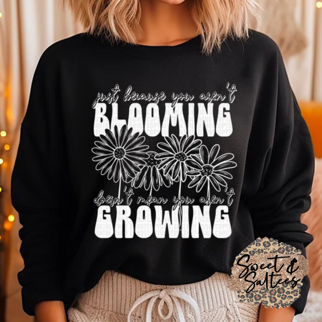 Just because you aren’t blooming doesn’t mean you aren’t growing t-shirt