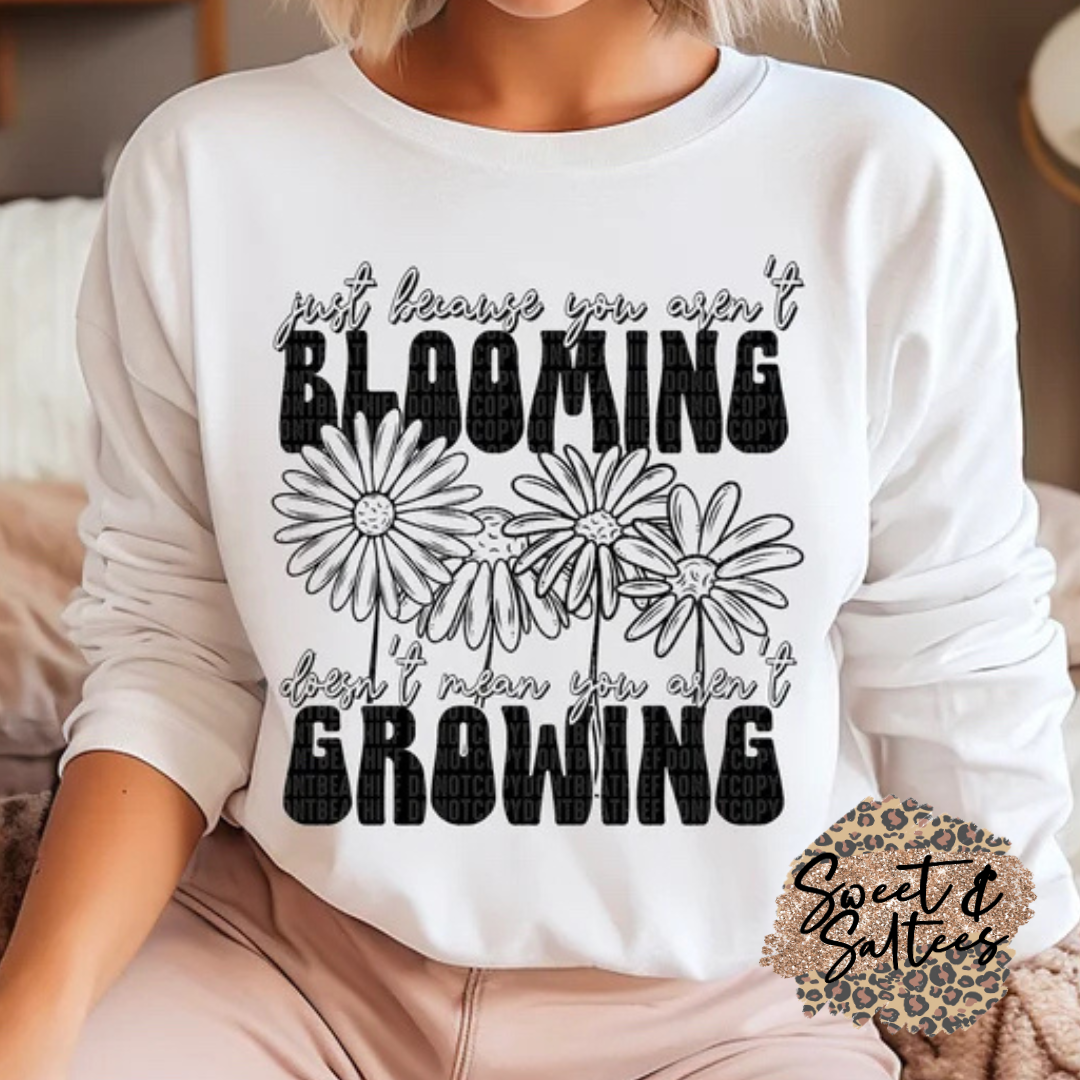 Just because you aren’t blooming doesn’t mean you aren’t growing t-shirt