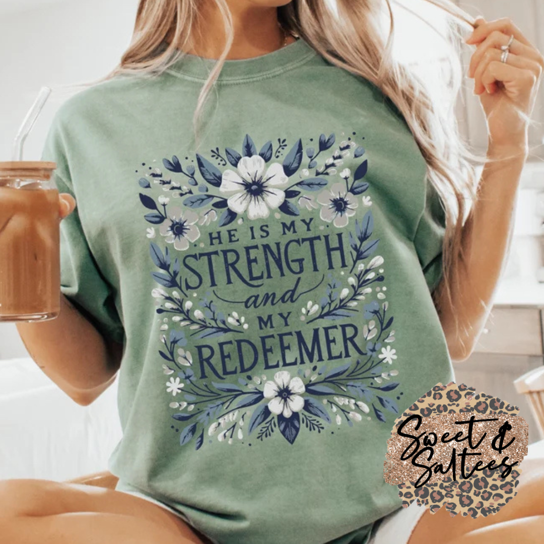 He is my strength and my redeemer t-shirt