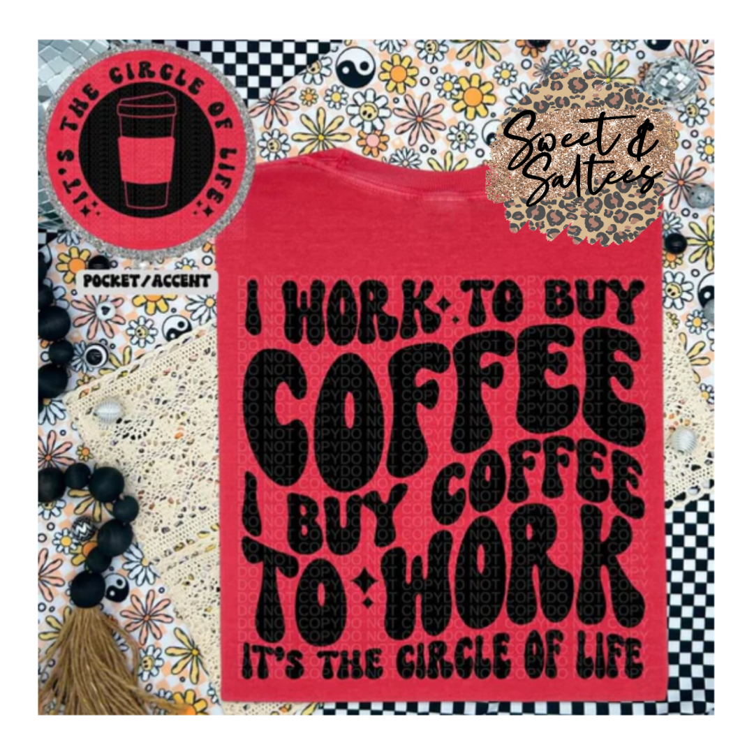 I work to buy coffee… t-shirt