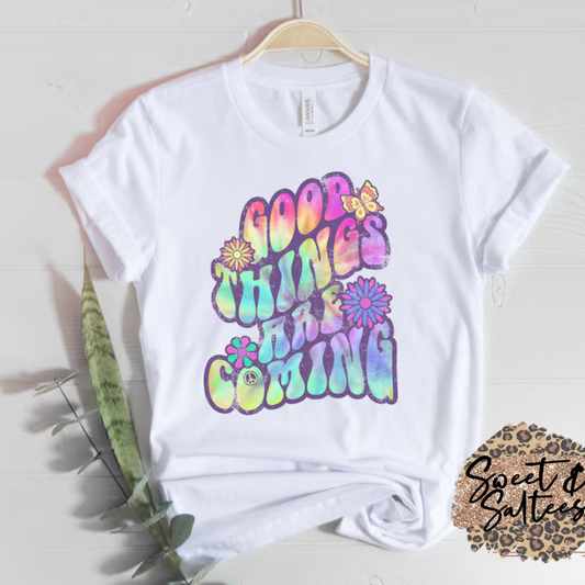 Good things are coming t-shirt