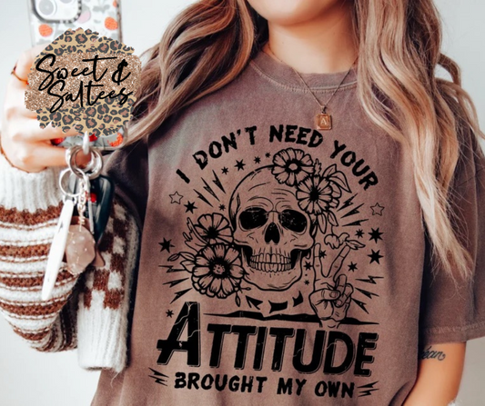 I don’t need your attitude graphic t-shirt