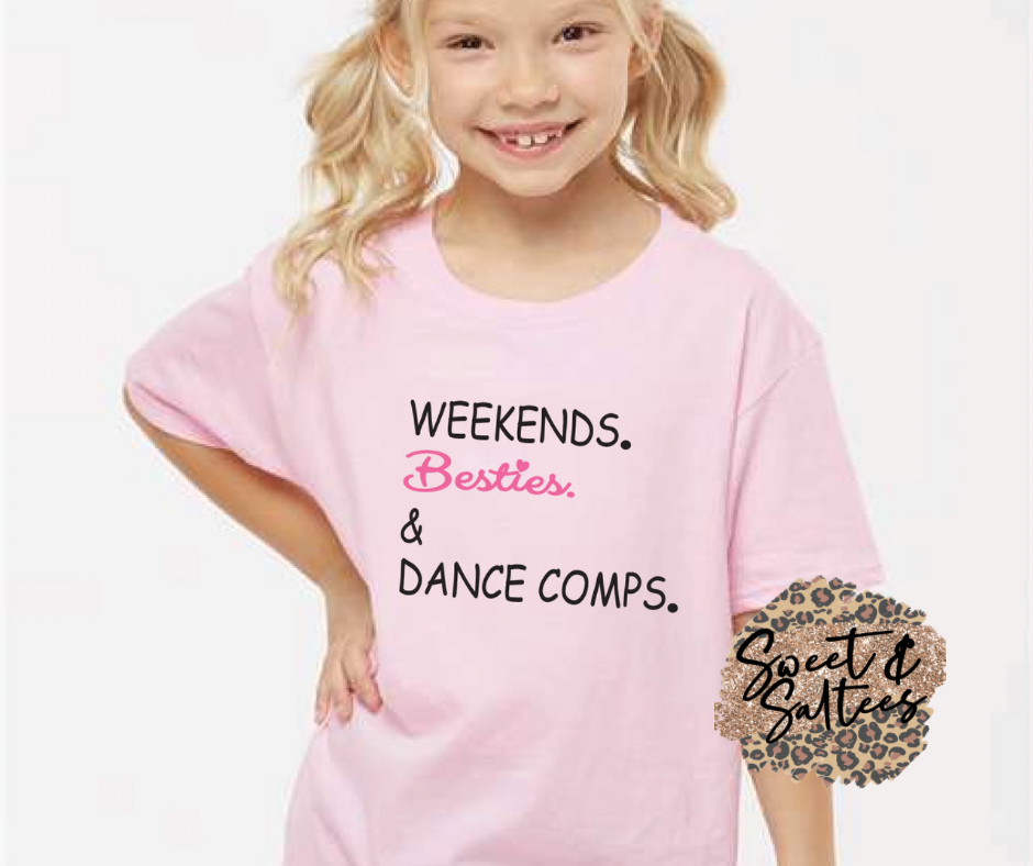 Weekends Besties & Dance Comps Black or White Print Infant/Toddler/Youth Graphic T-Shirt