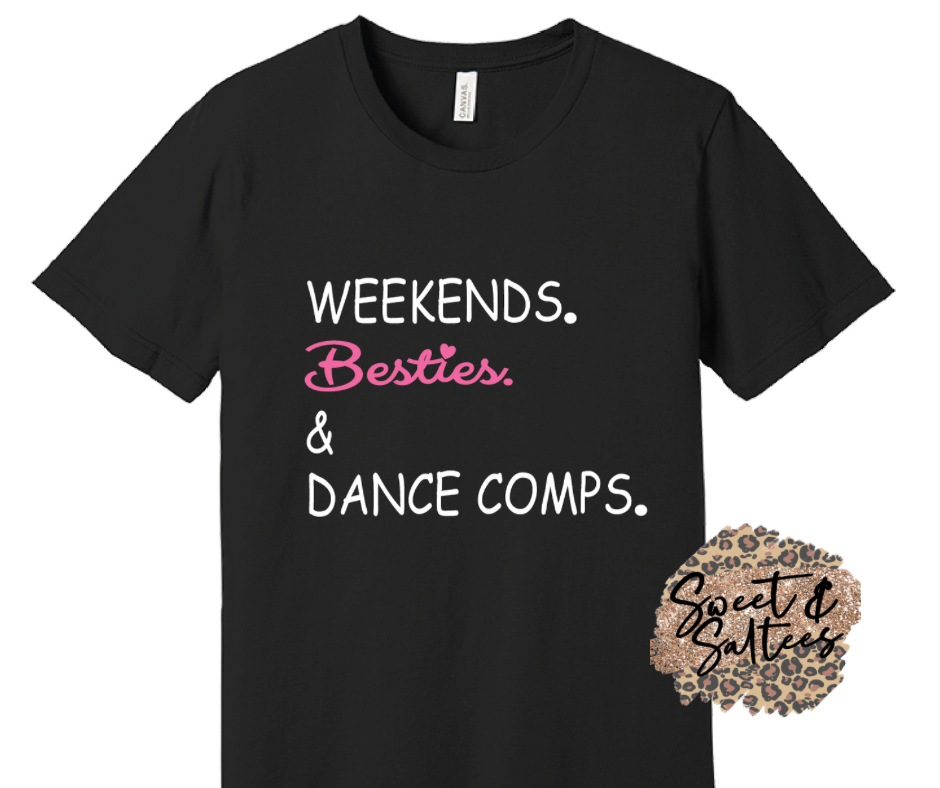 Weekends Besties & Dance Comps Black or White Print Infant/Toddler/Youth Graphic T-Shirt