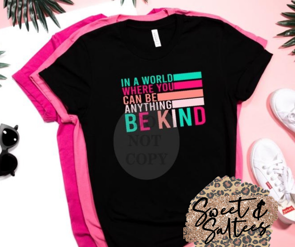 In a World Where You Can Be Anything Be Kind Graphic T-shirt