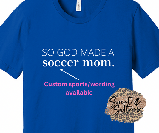 So God Made a …..Mom Custom Graphic T-shirt