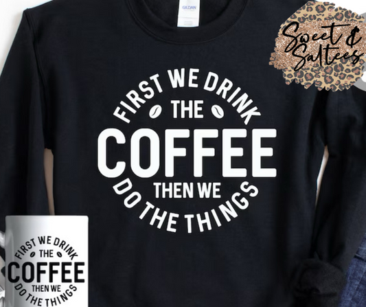 First We Drink the Coffee Graphic T-shirt