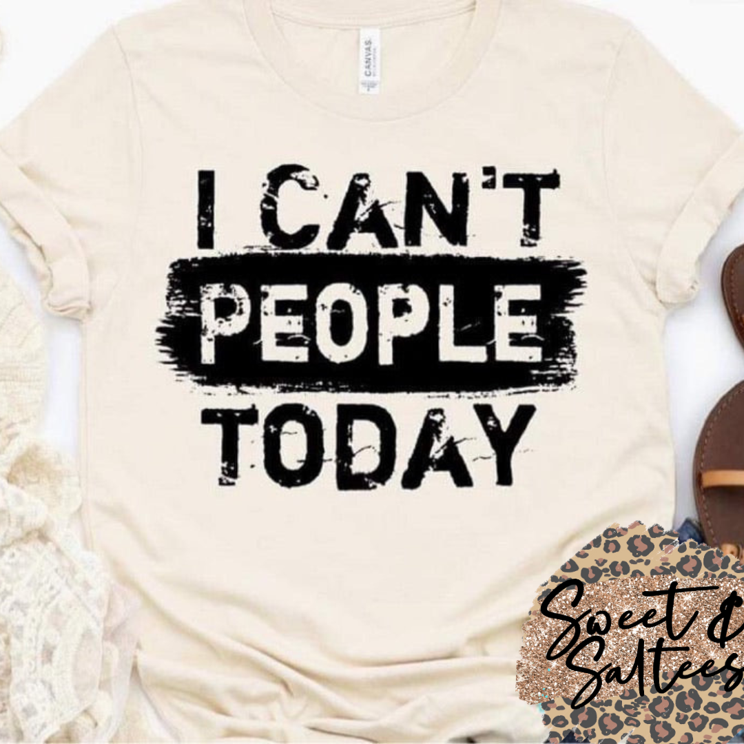 I Can’t People Today Graphic T-shirt