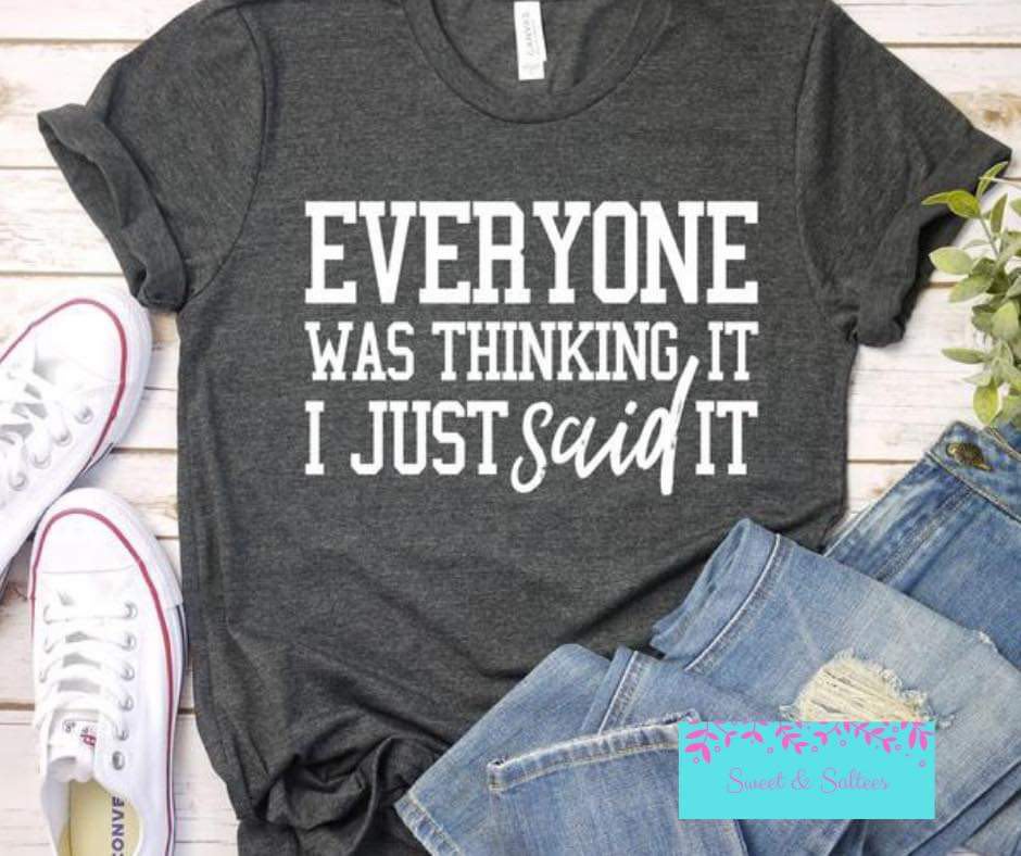 Everyone Was Thinking It Graphic T-shirt