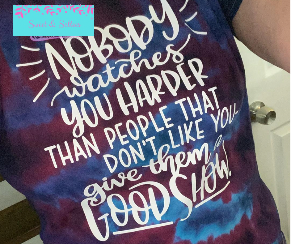 Nobody watches you harder than people that don’t like you. Give them a good show graphic T-shirt