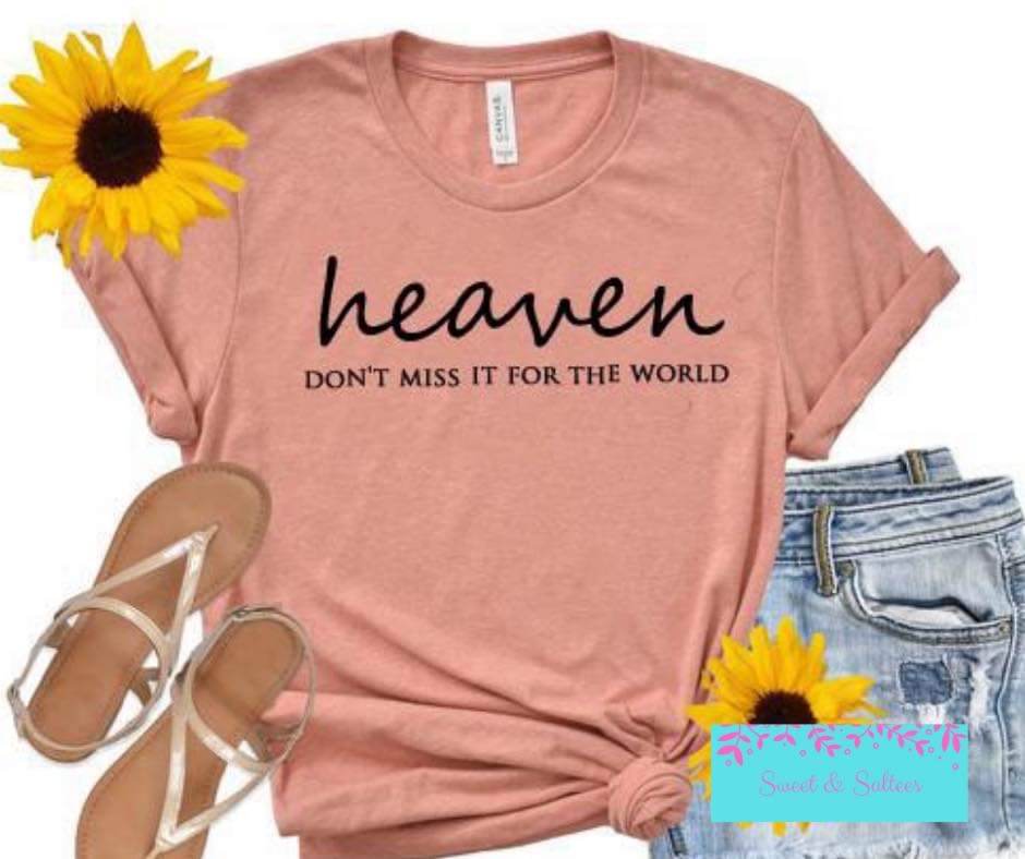 Heaven:  Don’t miss it for the world graphic T-shirt