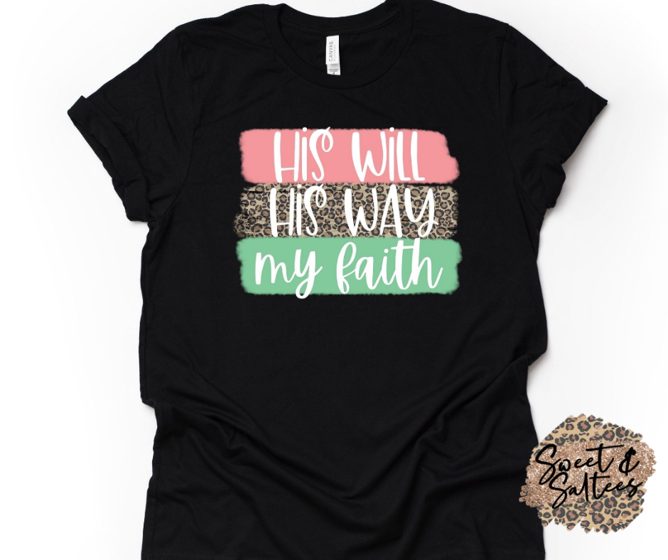 His Will, His Way, My Faith Graphic T-shirt