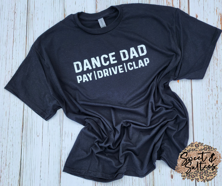 Dance Dad-Pay Drive Clap Graphic T-shirt