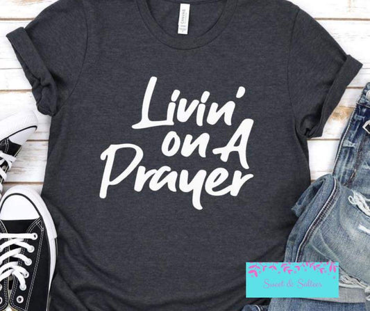 Livin’ on a prayer graphic T-shirt