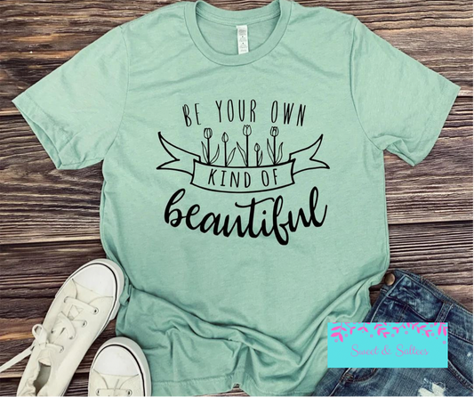 Be your own kind of beautiful Graphic T-shirt