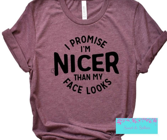 I Promise I’m Nicer than My Face Looks Graphic T-shirt