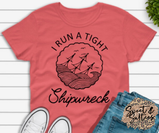 I Run A Tight Shipwreck Graphic T-shirt